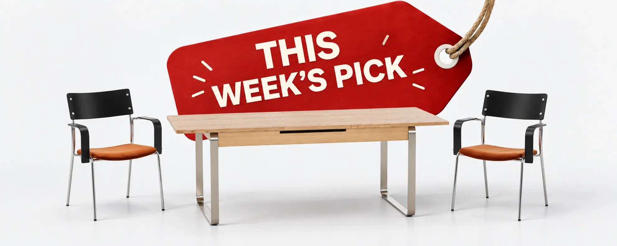 This Week’s Pick: BAUHAUS extendable dining table and KNIGHT dining chairs in front of a red selection tag.